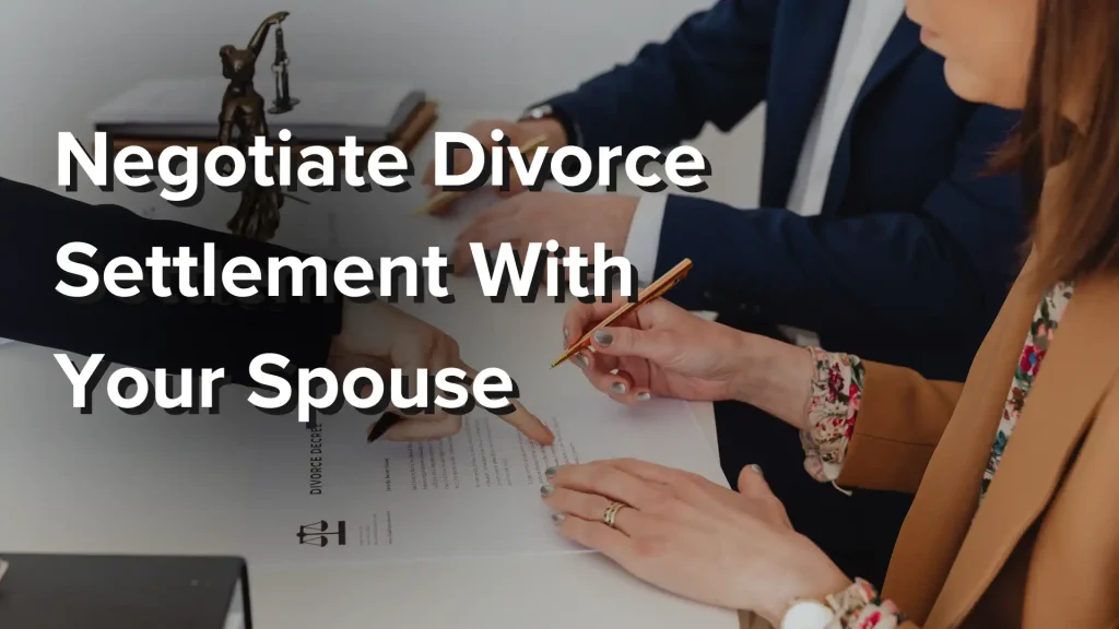 Negotiate Divorce Settlement With Your Spouse Image