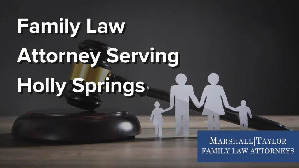 Family Law Attorney Serving Holly Springs Image